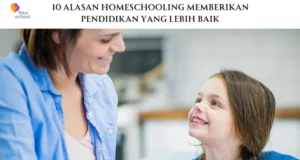 10 Alasan Homeschooling Memberikan Pendidikan yang Lebih Baik